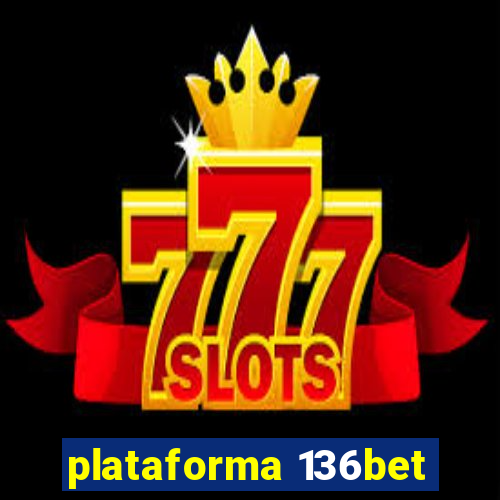 plataforma 136bet